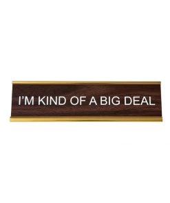 He Said, She Said I'm Kind Of A Big Deal Nameplate